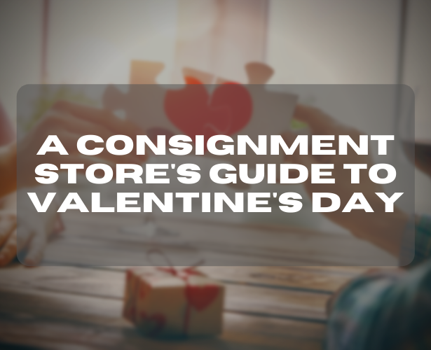 A Consignment Store’s Guide to Valentine’s